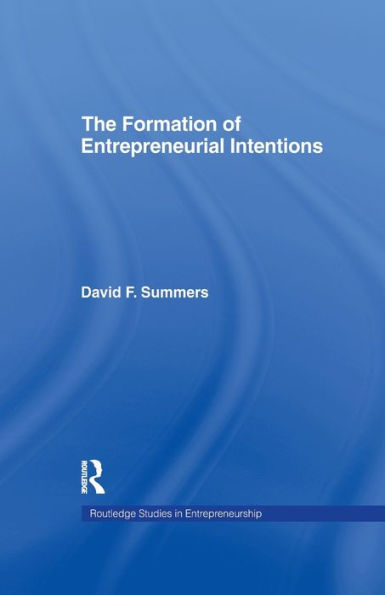 The Forming Entrepreneurial Intentions: An Empirical Investigation Of Personal And Situational Factors (Garland Studies In Entrepreneurship)