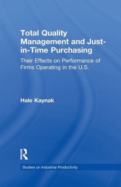 Total Quality Management And Just-In-Time Purchasing (Studies On Industrial Productivity: Selected Works)
