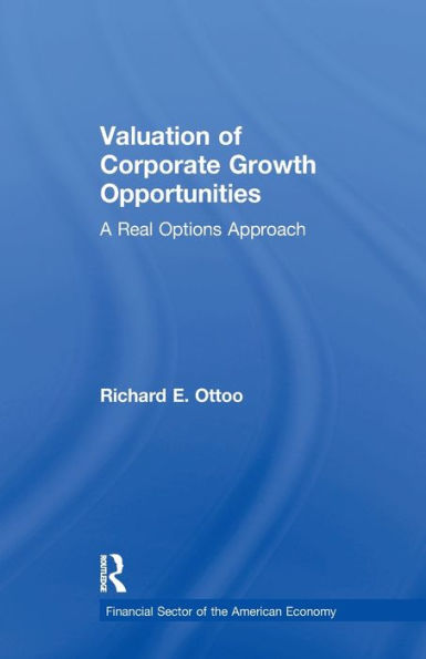 Valuation Of Corporate Growth Opportunities: A Real Options Approach (Financial Sector Of The American Economy)