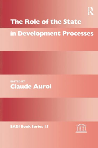 The Role Of The State In Development Processes (Routledge Research Eadi Studies In Development)