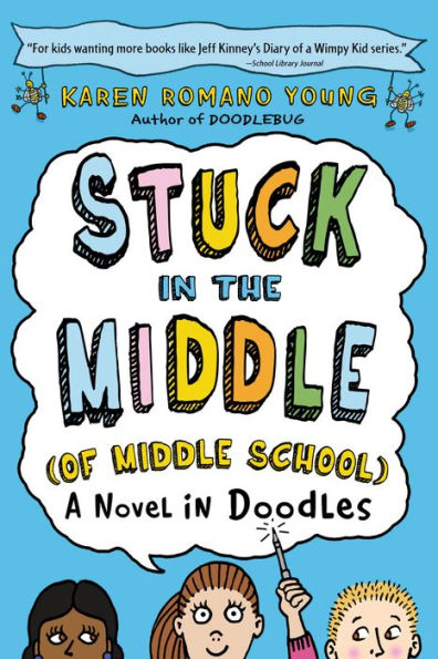 Stuck In The Middle (Of Middle School): A Novel In Doodles
