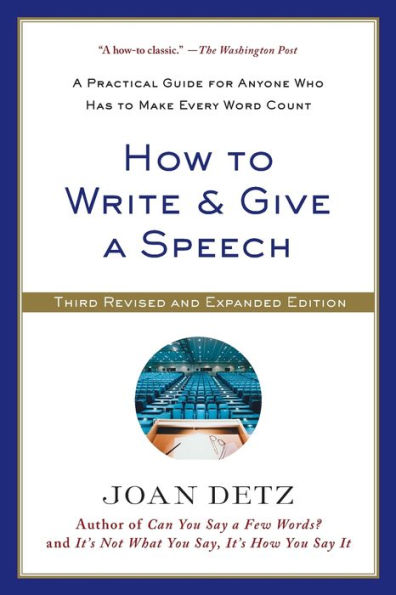 How To Write And Give A Speech: A Practical Guide For Anyone Who Has To Make Every Word Count