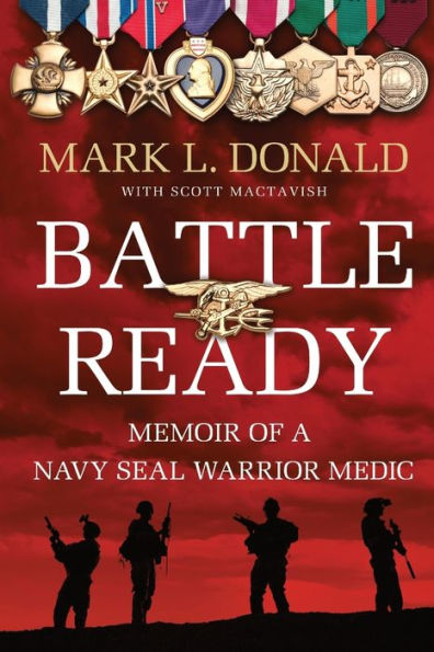 Battle Ready: Memoir Of A Navy Seal Warrior Medic