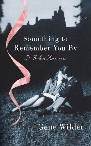 Something To Remember You By: A Perilous Romance