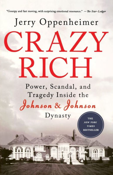 Crazy Rich: Power, Scandal, And Tragedy Inside The Johnson & Johnson Dynasty
