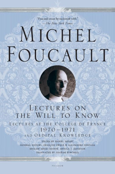 Lectures On The Will To Know: Lectures At The Coll?E De France, 1970--1971, And Oedipal Knowledge (Michel Foucault Lectures At The Coll?E De France, 1)