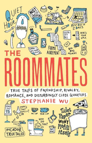 The Roommates: True Tales Of Friendship, Rivalry, Romance, And Disturbingly Close Quarters (Picador True Tales)