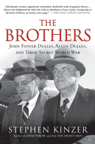 The Brothers: John Foster Dulles, Allen Dulles, And Their Secret World War