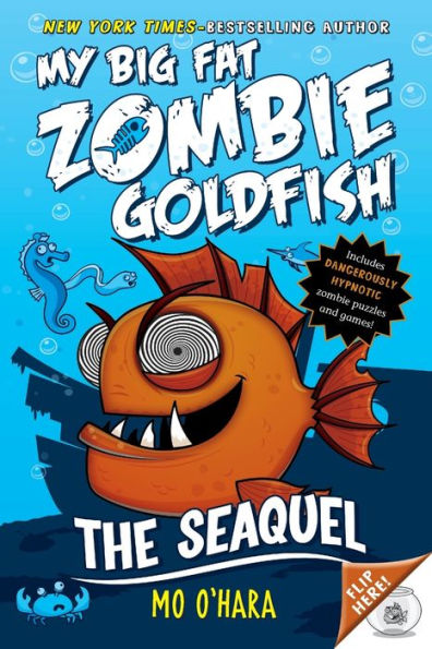The Seaquel: My Big Fat Zombie Goldfish (My Big Fat Zombie Goldfish, 2)