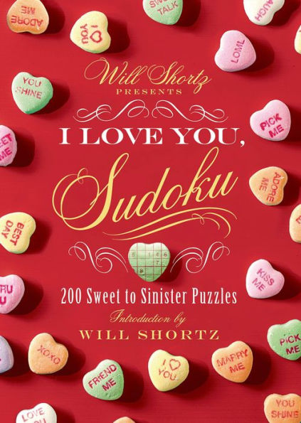 Will Shortz Presents I Love You, Sudoku!: 200 Sweet To Sinister Puzzles