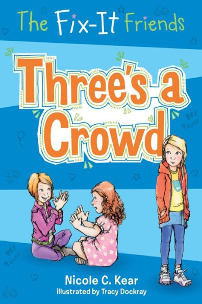 The Fix-It Friends: Three's a Crowd (The Fix-It Friends, 6)