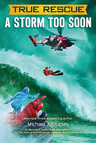 True Rescue: A Storm Too Soon: A Remarkable True Survival Story In 80-Foot Seas (True Rescue Series) - 9781250137579