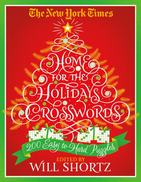 The New York Times Home For The Holidays Crosswords: 200 Easy To Hard Puzzles