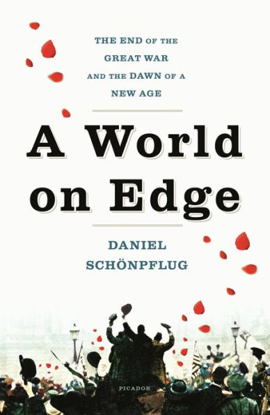 A World On Edge: The End Of The Great War And The Dawn Of A New Age