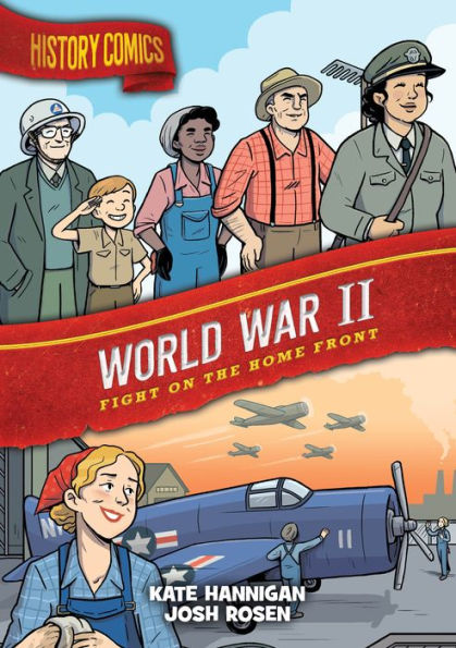 History Comics: World War Ii: Fight On The Home Front