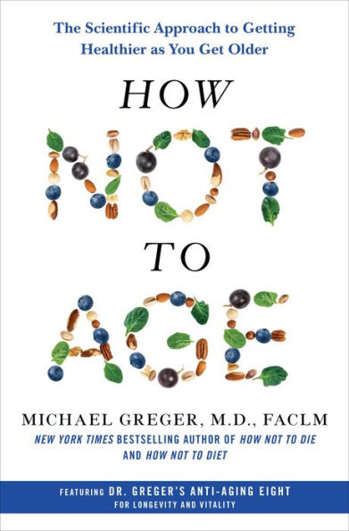 How Not To Age: The Scientific Approach To Getting Healthier As You Get Older