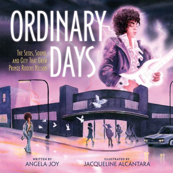Ordinary Days: The Seeds, Sound, And City That Grew Prince Rogers Nelson