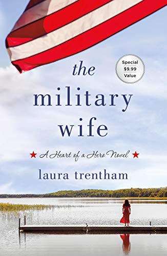 The Military Wife: A Heart Of A Hero Novel (Heart Of A Hero, 1)