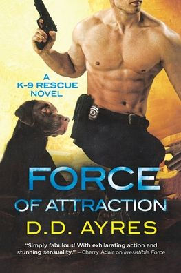 Force Of Attraction (A K-9 Rescue Novel)