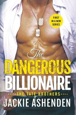 The Dangerous Billionaire: A Billionaire Navy Seal Romance (The Tate Brothers, 1)