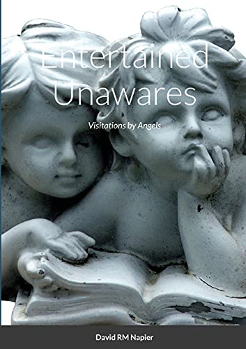 Entertained Unawares: Visitations By Angels