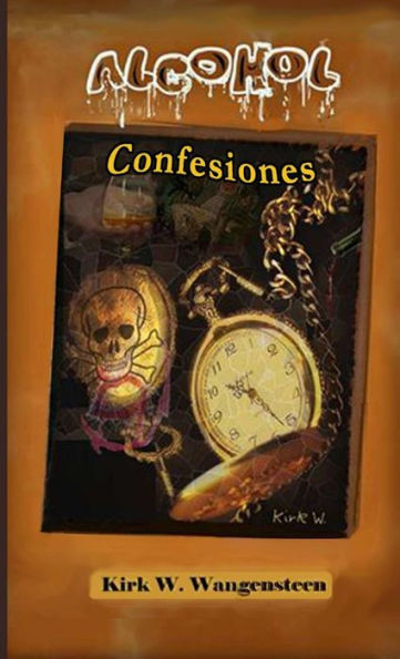 Alcohol: Confesiones (Spanish Edition)