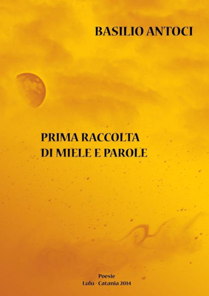 Prima Raccolta Di Miele E Parole (Italian Edition)