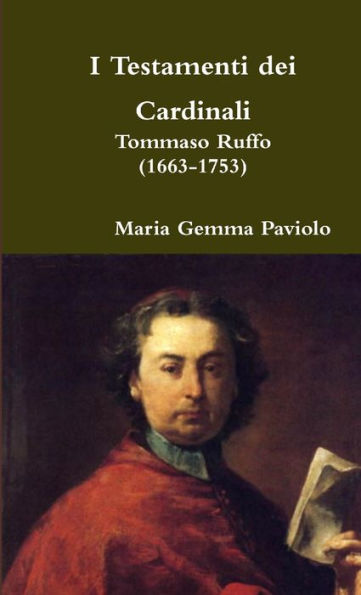 I Testamenti Dei Cardinali: Tommaso Ruffo (1663-1753) (Italian Edition)