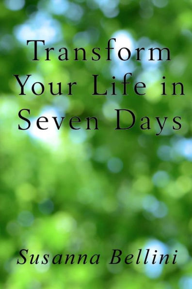 Transform Your Life In Seven Days