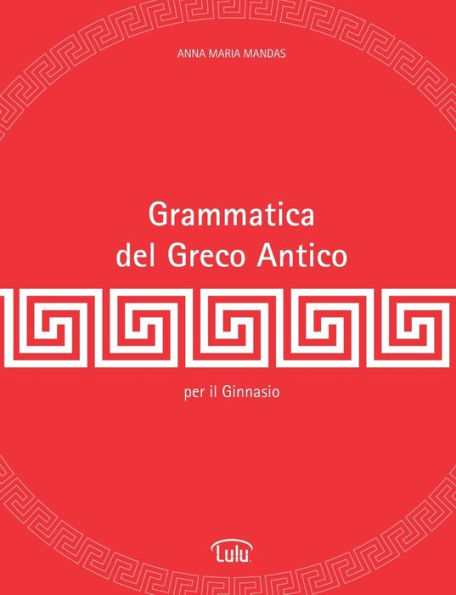 Grammatica Del Greco Antico (Italian Edition)
