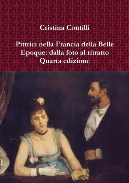 Pittrici Nella Francia Della Belle Epoque: Dalla Foto Al Ritratto Quarta Edizione (Italian Edition)