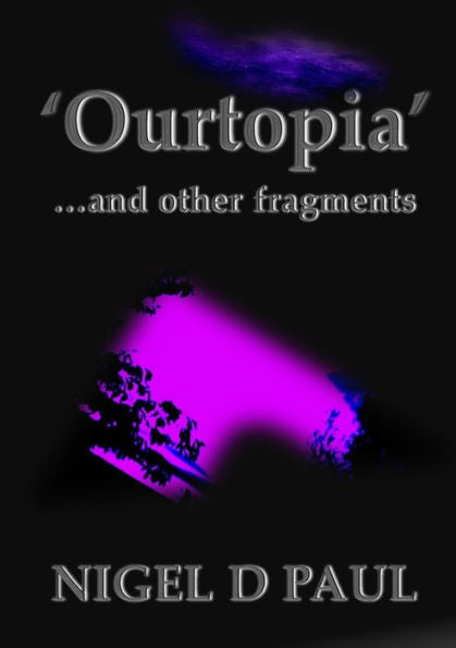 'Ourtopia' ...And Other Fragments