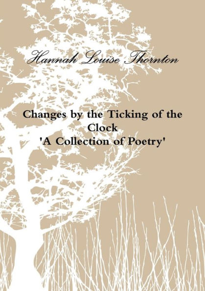 Changes By The Ticking Of The Clock 'A Collection Of Poetry'