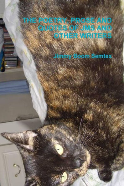 The Poetry, Prose And Quotes Of Jms And Other Writers