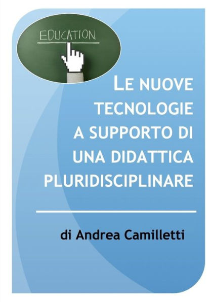Le Nuove Tecnologie A Supporto Di Una Didattica Pluridisciplinare (Italian Edition)