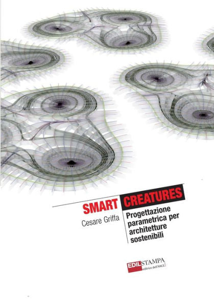 Smart Creatures Progettazione Parametrica Per Architetture Sostenibili (B&W) (Italian Edition)