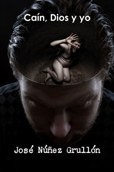 Cain, Dios Y Yo (Spanish Edition)