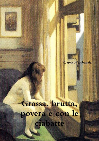 Grassa, Brutta, Povera (E Con Le Ciabatte) (Italian Edition)