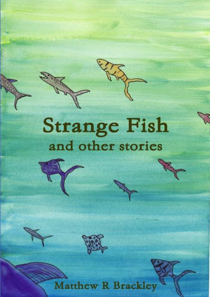 Strange Fish And Other Stories