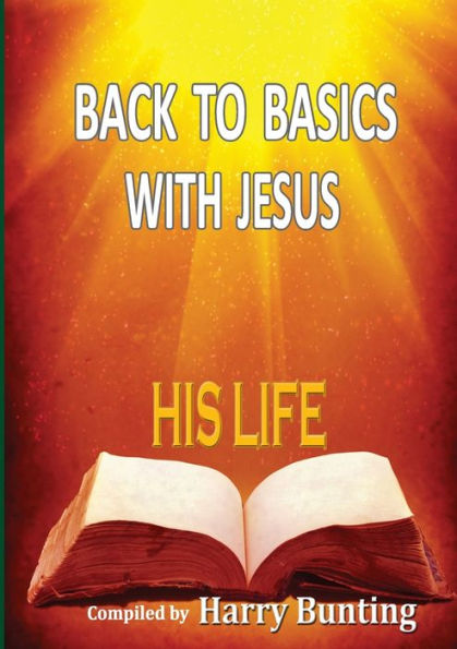 Back To Basics With Jesus: His Life