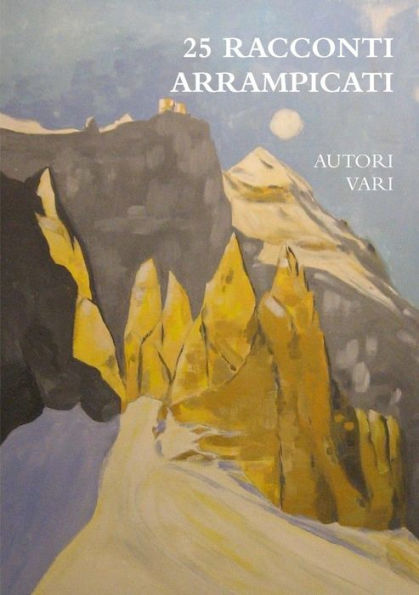 25 Racconti Arrampicati (Italian Edition)