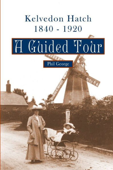 Kelvedon Hatch, 1840 ?1920: A Guided Tour