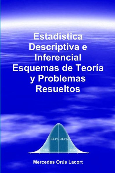 Estadística Descriptiva E Inferencial - Esquemas De Teoría Y Problemas Resueltos (Spanish Edition)