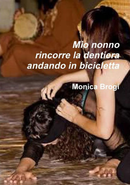 Mio Nonno Rincorre La Dentiera Andando In Bicicletta (Italian Edition)