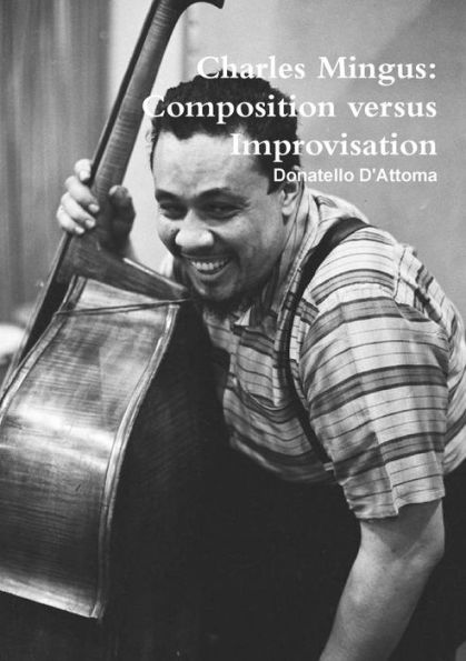 Charles Mingus: Composition Versus Improvisation (Italian Edition)