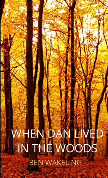 When Dan Lived In The Woods