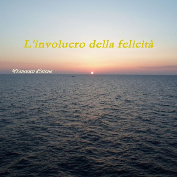 L'Involucro Della Felicit?(Italian Edition)