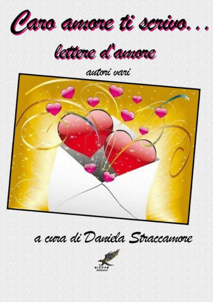 Caro Amore Ti Scrivo . . . Lettere D'Amore (Italian Edition)