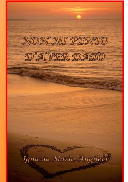 Non Mi Pento D'Aver Dato (Italian Edition)