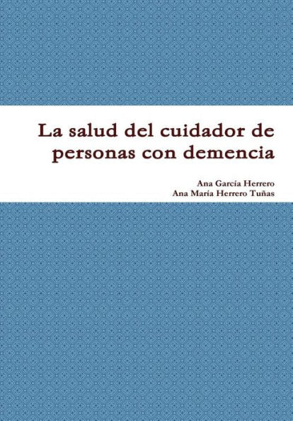 La Salud Del Cuidador De Personas Con Demencia (Spanish Edition)